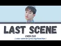 CHEN ' Last Scene ' Lyrics (첸 사라지고 있어 가사)