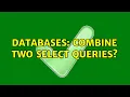 Databases combine two select queries