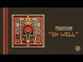 Fruition - Oh Well (Official Audio)