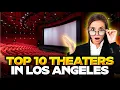 TOP 10 THEATERS IN LOS ANGELES