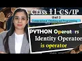 PYTHON Operators - Identity Operator is Operator CBSE Class Lovejeet Arora