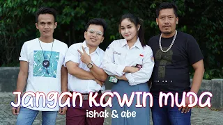 Download Jangan Kawin Muda - Ishak \u0026 Abe (Official Music Video) MP3