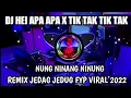 Download Lagu DJ HEI APA APA X TIK TAK TIK TAK X NUNG NINANG NINUNG REMIX TIKTOK VIRAL JEDAG JEDUG FULL BEAT 2022