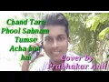Lagu Chand Tare Phool Sabnam Tumse Acha Kon Hai(Cover By Prabhakar Anil)