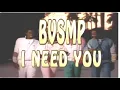 Lagu BVSMP -  I NEED YOU