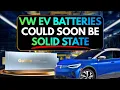 VW Likely to be FIRST Legacy Automaker to Start Using Solid State Batteries