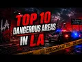 Top 10 Most Dangerous Neighborhoods in Los Angeles California