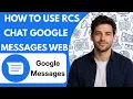 How to Use RCS Chat in Google Messages for Web Full Guide 2026