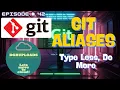 Episode 42 Git aliases Type Less Do More Git Aliases to Speed Up Your Workflow