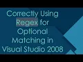 Correctly Using Regex for Optional Matching in Visual Studio 2008