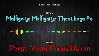malligaiye malligaiye thoothaga po periya vettu pannakkaran bass boosted song use headphones 