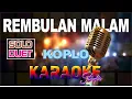 REMBULAN MALAM KOPLO KARAOKE