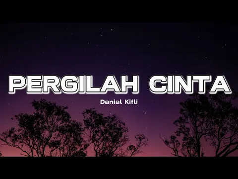 Download MP3 PERGILAH CINTA - DANIAL KIFLI (LIRIK)