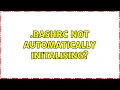 bashrc not automatically initalising