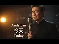 Lagu Andy Lau – 今天 (Today) | Emotional Mandarin Ballad Cover