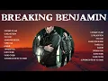 Lagu Breaking Benjamin ~ Breaking Benjamin Full Album  ~ The Best Songs Of Breaking Benjamin