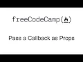 Pass a Callback as Props - React