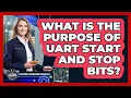 What Is The Purpose Of UART Start And Stop Bits