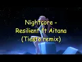 Nightcore - Resilient ft Aitana (Tiesto remix)