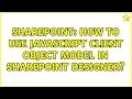 Sharepoint How to use javascript client object model in sharepoint designer 4 Solutions