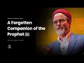Lagu A Forgotten Companion of the Prophet ﷺ - Shaykh Hamza Yusuf x Prof Abdullah Khadi