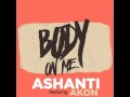 Download Lagu Ashanti - Body On Me (Ft. Akon)