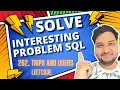 Most Interesting Sql Problem Analytics Ashutosh Kumar
