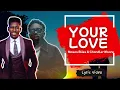 Moses Bliss Ft. Chandler Moore - Your Love (Official Lyric Video)