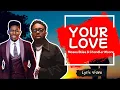 Download Lagu Moses Bliss Ft. Chandler Moore - Your Love (Official Lyric Video)
