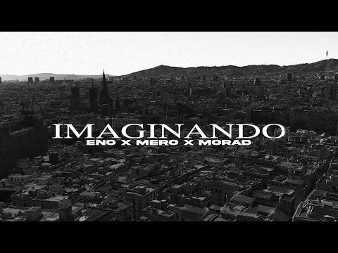 Download MP3 ENO, MORAD, MERO - IMAGINANDO (Official Video)