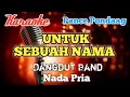 Download Lagu Untuk sebuah nama - Pance Pondaag | Karaoke Dangdut nada Pria