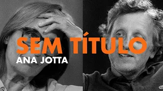 SEM TÍTULO - entrevista com ANA JOTTA conduzida por Miguel Nabinho. English subtitles.