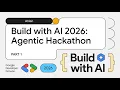 Build with AI 2026 Agentic Hackathon PART 1