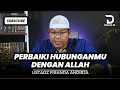 Download Lagu PERBAIKI HUBUNGANMU DENGAN ALLAH / USTADZ FIRANDA ANDIRJA