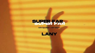 lany super far stripped version 