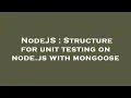 NodeJS Structure for unit testing on node js with mongoose