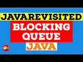 Blocking Queue in Java Example Tutorial Code Below