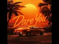 Dare You