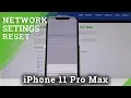 How to Reset Network Settings on iPhone 11 Pro Max - Default Network Settings