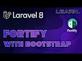 Laravel 8 auth Fortify with Bootstrap UI and No Jetstream LEARN