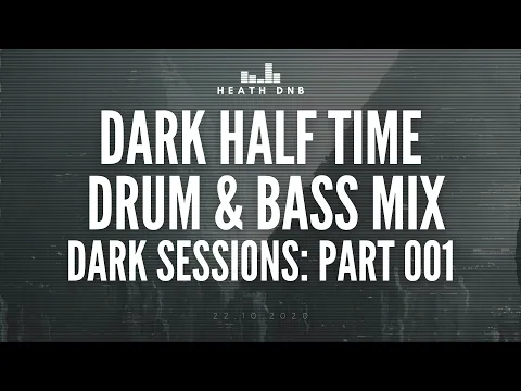 Dark Sessions: Part 001 - Dark & Halftime Drum & Bass Mix