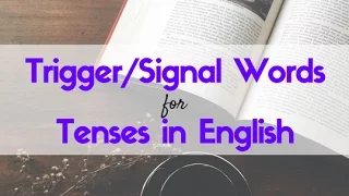 Trigger or Signal Words for Tenses in English