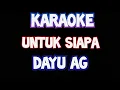 Download Lagu untuk siapa dayu ag karaoke original lirik video