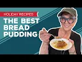 Holiday Cooking Baking Recipes The Best Bread Pudding Recipe