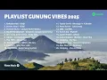 Lagu Playlist Vibes Gunung Terbaru 2025 | Playlist Spotify 2025 | Song Mountain Vibes 2025