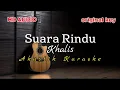 Suara Rindu - Khalis | Akustik Karaoke | Original key