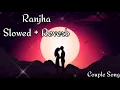 Ranjha [Lo-fi]- Shershaah | Slowed + Reverb Couple song