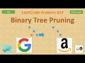 Binary Tree Pruning Leetcode 814 Binary Tree Google Amazon