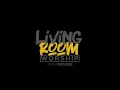 Living Room Worship