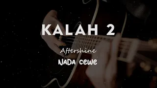 Download KALAH 2 // AFTERSHINE // KARAOKE GITAR AKUSTIK NADA CEWE ( FEMALE ) MP3